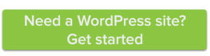Need a WordPress site? Get started