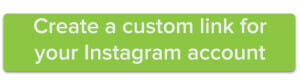 Create a custom link for your Instagram account