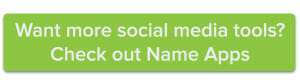 Want more social media tools? Check out Name Apps